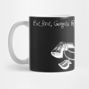 BUT FIRST, GANGSTA RAP. 1.0 (DARK SHIRT) Mug